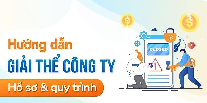 Hướng dẫn làm thủ tục giải thể doanh nghiệp nhanh chóng, đúng luật